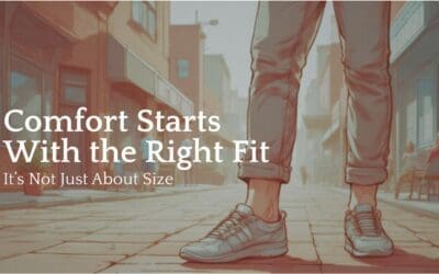 Comfort Starts With the Right Fit (Not Just the Size)